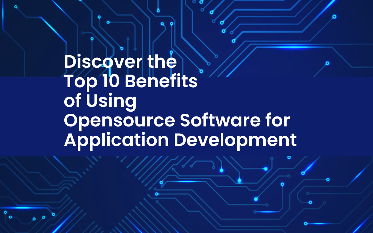 Top 10 Benefits Of Using Opensource Software For Application Development